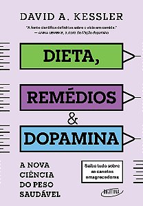 Dieta, remédios & dopamina: A nova ciência do peso saudável