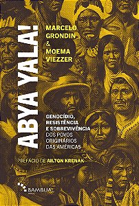 Abya Yala! Genocídio, Resistência e Sobrevivência dos Povos Originários das Américas