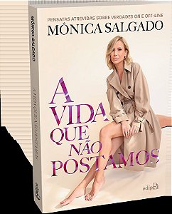 A vida que não postamos: Pensatas atrevidas sobre verdades on e off-line