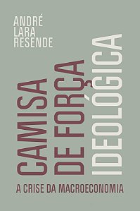 Camisa de força ideológica: A crise da macroeconomia