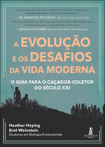 A evolução e os desafios da vida moderna: o guia para o caçador-coletor do século XXI