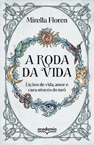 A roda da vida: Lições de vida, amor e cura através do tarô