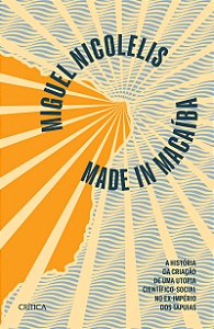 Made in Macaíba: A história da criação de uma utopia científico-social no ex-império dos Tapuias (Nova edição)