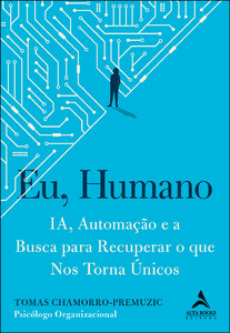 Eu, humano: ia, automação e a busca para recuperar o que nos torna únicos