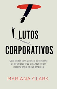 Lutos corporativos: Como lidar com a dor e o sofrimento de colaboradores e manter o bom desempenho na sua empresa