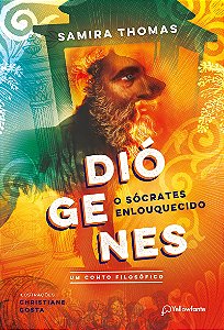 Diógenes, o Sócrates enlouquecido: um conto filosófico