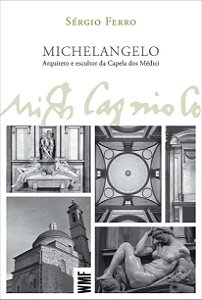 Michelângelo: Arquiteto e escultor da Capela dos Médici