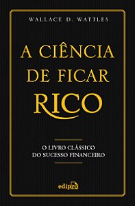 A Ciência de Ficar Rico: O Livro Clássico do Sucesso Financeiro