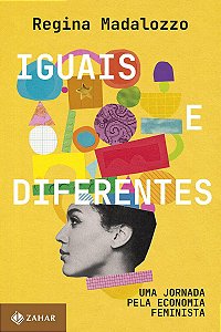 Iguais e diferentes: Uma jornada pela economia feminista