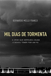 Mil dias de tormenta: A crise que derrubou Dilma e deixou Temer por um fio