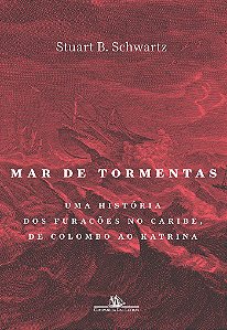 Mar de tormentas: Uma história dos furacões no Caribe, de Colombo ao Katrina