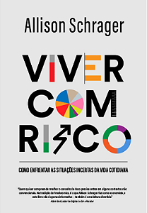 Viver com risco: Como enfrentar as situações incertas da vida cotidiana