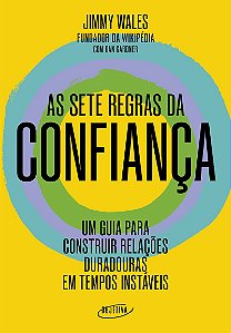 As sete regras da confiança: Um guia para construir relações duradouras em tempos instáveis