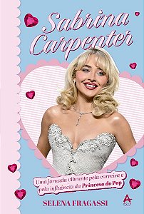 LIVRO SABRINA CARPENTER: Uma Jornada Vibrante pela Carreira e Influência da Princesa do Pop