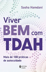 Viver bem com TDAH: Mais de 100 práticas de autocuidado