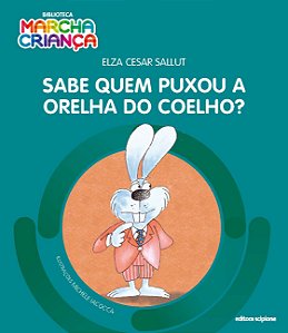 Sabe quem puxou a orelha do coelho?