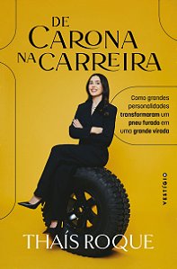 De Carona na Carreira: Como grandes personalidades transformaram um pneu furado em uma grande virada