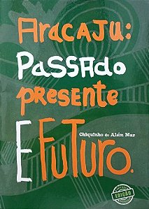 ARACAJU: PASSADO, PRESENTE E FUTURO: edição revisada e ampliada