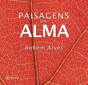 Paisagens da alma: (Biblioteca Rubem Alves)