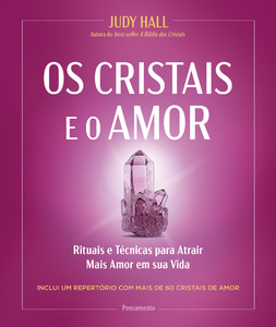 Os cristais e o amor: Rituais e técnicas para atrair mais amor em sua vida