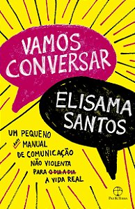 Vamos conversar: Um pequeno antimanual de comunicação não violenta para a vida real