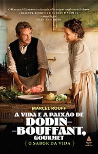 A vida e a paixão de Dodin-Bouffant, gourmet: O sabor da vida