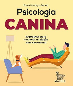 Psicologia canina: 50 práticas para melhorar a relação com seu animal