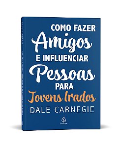 Como fazer amigos e influenciar pessoas - para jovens irados