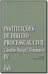 Instituições de direito processual civil - vol. 4 - 3 ed./2009