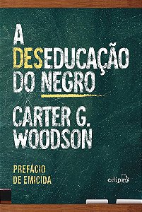 A deseducação do negro - Com prefácio de Emicida: Edição Especial com Postal + Marcador