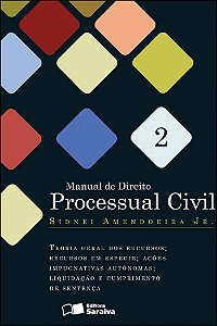 Manual de direito processual civil 2: Teoria geral dos recursos - 1ª edição de 2012: Recursos em espécie, ações impugnativas autônomas; liquidação e cumprimento da sentença
