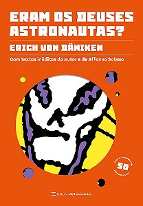 Eram os deuses astronautas? (Edição comemorativa – 50 anos)