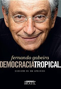 Democracia tropical: Caderno de um aprendiz