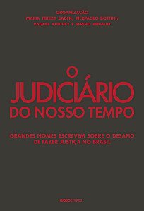 O Judiciário do nosso tempo: Grandes nomes escrevem sobre o desafio de fazer justiça no Brasil