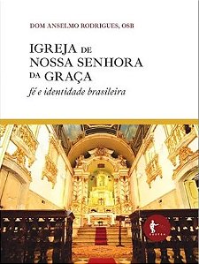 IGREJA DE NOSSA SENHORA DA GRAÇA - FÉ E IDENTIDADE BRASILEIRA