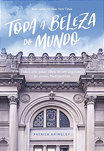 Toda a beleza do mundo: Vida e arte pelos olhos de um segurança de museu