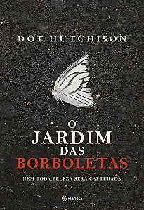 O jardim das borboletas: Nem toda beleza será capturada