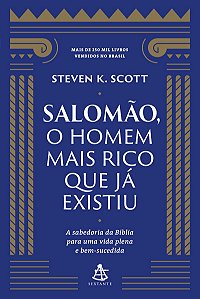 Salomão, o homem mais rico que já existiu: A sabedoria da Bíblia para uma vida plena e bem-sucedida