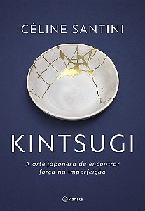 Kintsugi: A arte japonesa de encontrar força na imperfeição