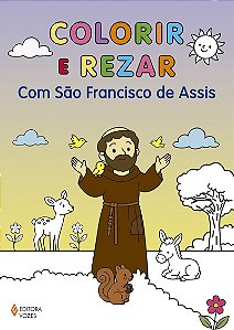 Colorir e rezar - Com São Francisco de Assis