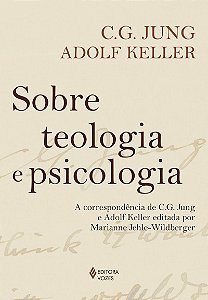 Sobre teologia e psicologia: A correspondência de C. G. Jung e Adolf Keller editada por Marianne Jehle-Wildberger