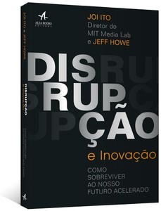 Disrupção e inovação: Como sobreviver ao futuro incerto