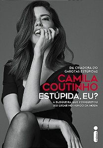 Estúpida, eu?: A blogueira que conquistou seu lugar no mundo da moda
