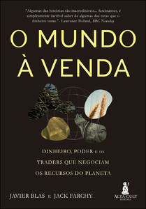 O mundo à venda: dinheiro, poder e os traders que negociam os recursos do planeta