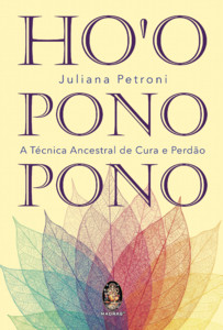 Ho''oponopono: A Técnica Ancestral de Cura e Perdão