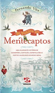 República dos Mentecaptos: uma hilariante história de mandriões, cortesãs, espertalhões e certos valdevinos de modo geral