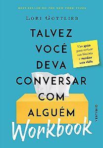 WORKBOOK: Talvez você deva conversar com alguém: Um guia para revisar sua história e mudar sua vida