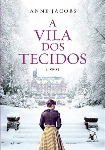 A Vila dos Tecidos (A Vila dos Tecidos – Livro 1)