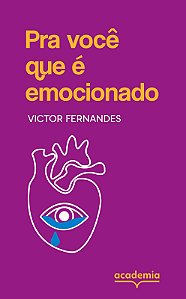Pra você que é emocionado