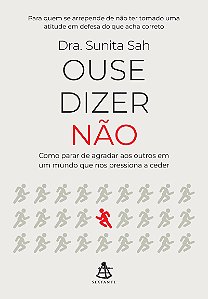 Ouse dizer não: Como parar de agradar aos outros em um mundo que nos pressiona a ceder